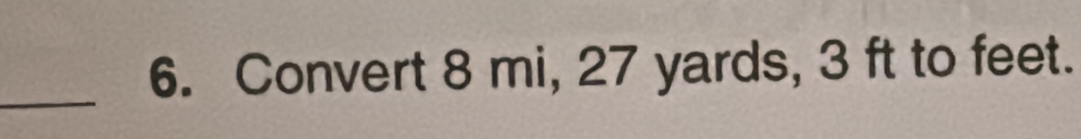 Convert 8 mi, 27 yards, 3 ft to feet. 
_