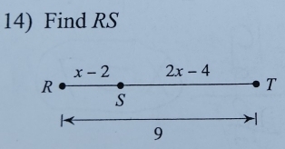 Find RS
x-2 2x-4
R
T
s
9