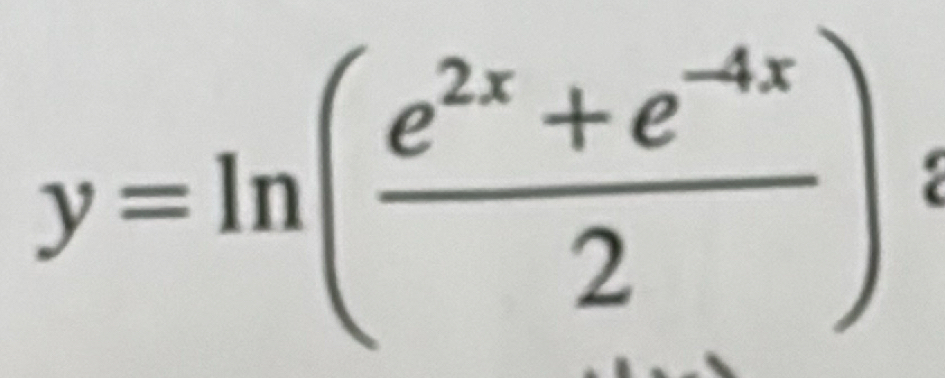 y=ln ( (e^(2x)+e^(-4x))/2 )