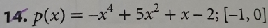 p(x)=-x^4+5x^2+x-2; [-1,0]