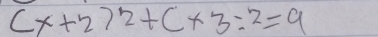 (x+2)^2+c* 3=2=9