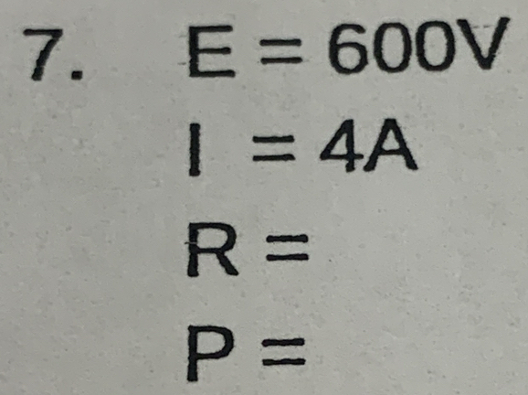 E=600V
I=4A
R=
P=