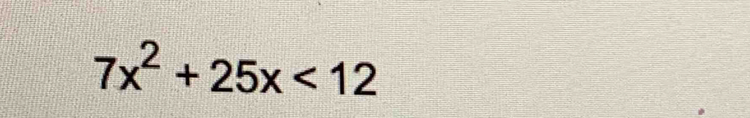 7x^2+25x<12</tex>