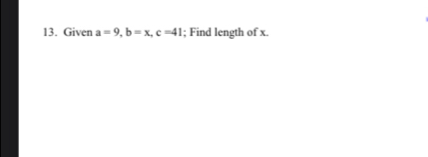 Given a=9, b=x, c=41; Find length of x.