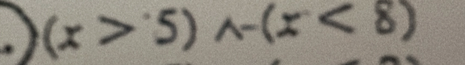 (x>5)wedge -(x<8)