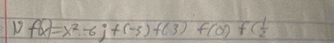 19f(x)=x^2-6j+(-3)f(3)f(0)f( 1/2 