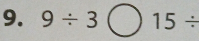 9/ 3bigcirc ) 15/