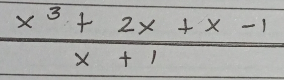  (x^3+2x+x-1)/x+1 