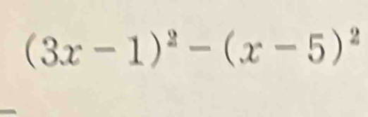 (3x-1)^2-(x-5)^2