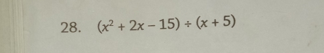 (x^2+2x-15)/ (x+5)