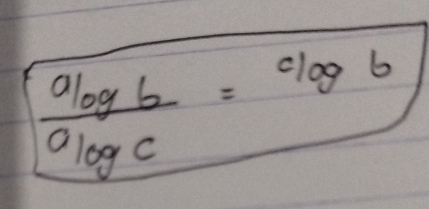 frac alog b=clog b
alog c