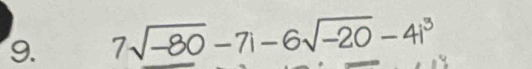 7√−80 − 7i − 6√−20 − 4i³