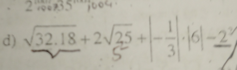 circ  
d) √32.18+2√35 +−÷6−2