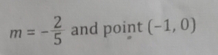 m=- 2/5  and point (-1,0)