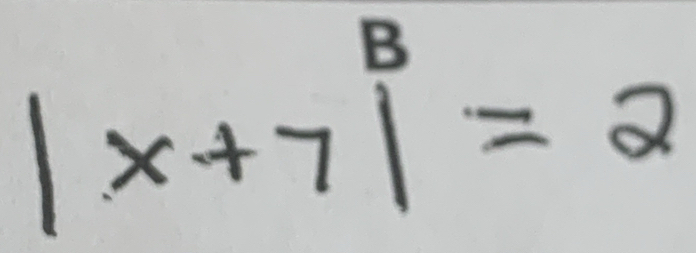 |x+7|^B=2