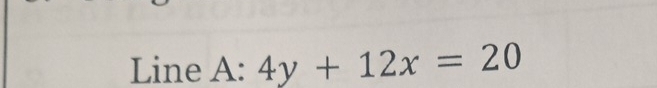 Line A: 4y+12x=20