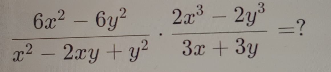  (6x^2-6y^2)/x^2-2xy+y^2 ·  (2x^3-2y^3)/3x+3y = ?