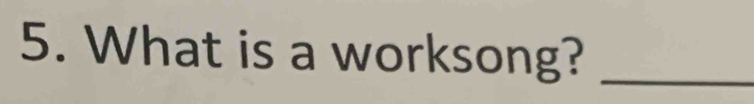 What is a worksong?_