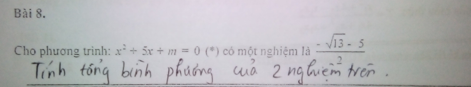 Cho phương trình: x^2+5x+m=0 | (*) có một nghiệm là  (-sqrt(13)-5)/2 