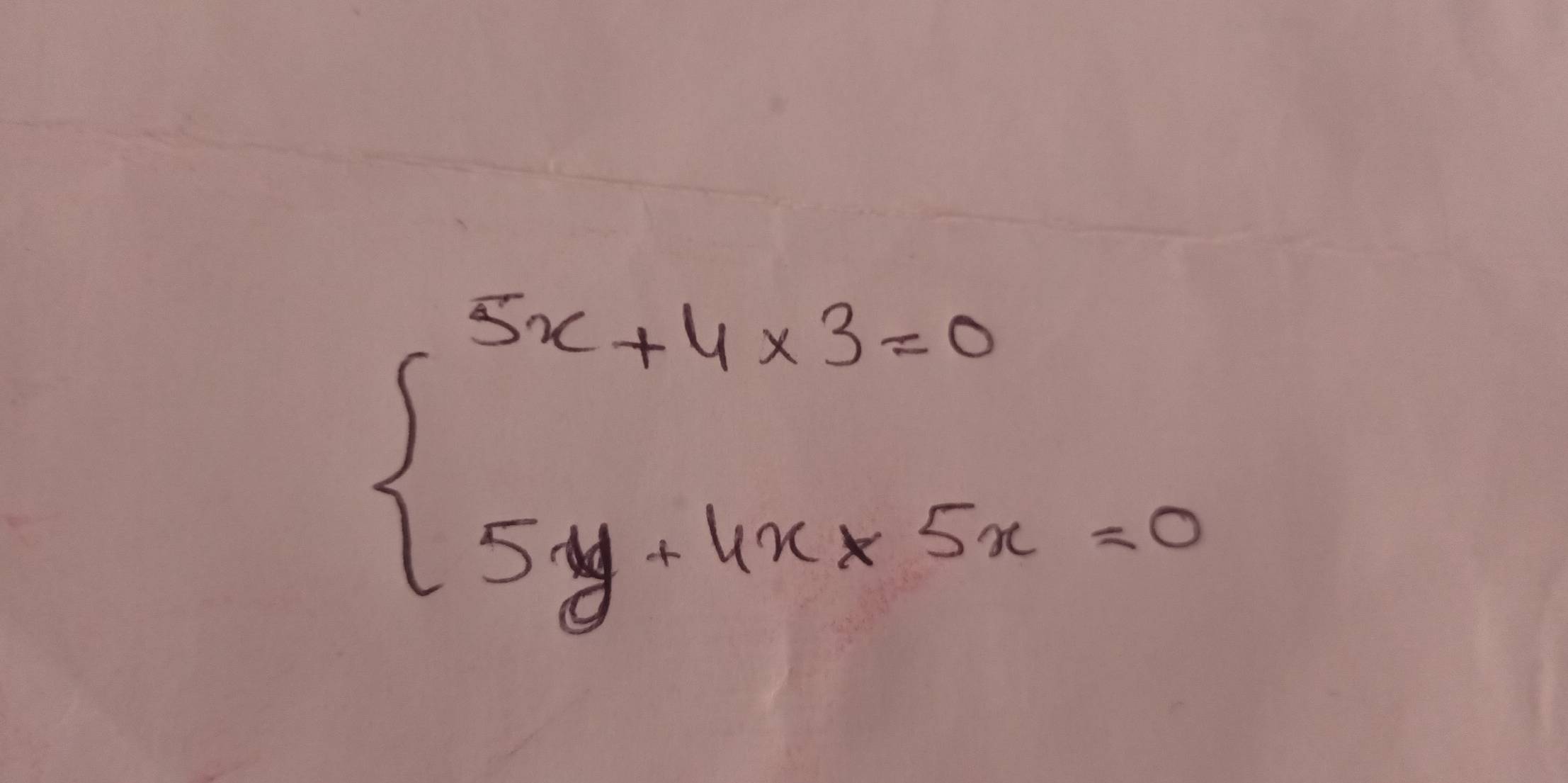 beginarrayl 5x+4* 3=0 5y+4x* 5x=0endarray.