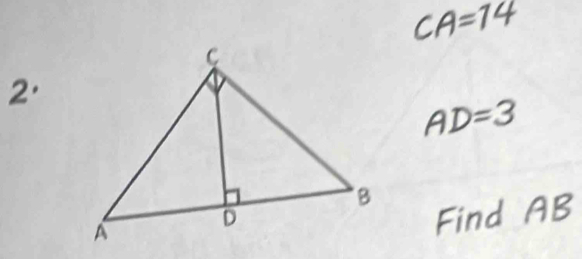 CA=14
2.
AD=3
overline ∠ 
Find overline A