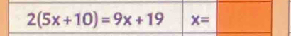 2(5x+10)=9x+19 x=