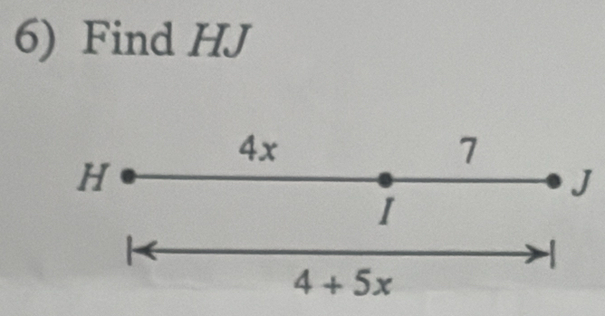 Find HJ
4x
7
H
J
I

4+5x