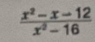  (x^2-x-12)/x^2-16 