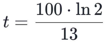 t= 100· ln 2/13 