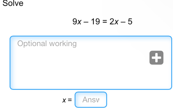 Solve
9x-19=2x-5
Optional working 
+
x= Ansv