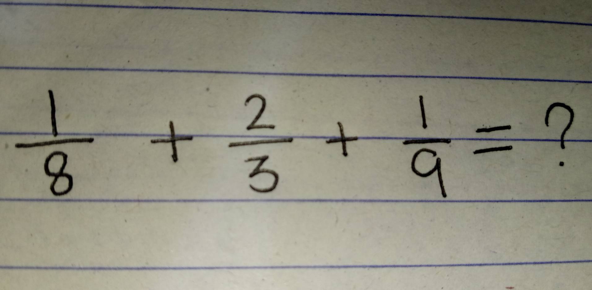  1/8 + 2/3 + 1/9 = ?