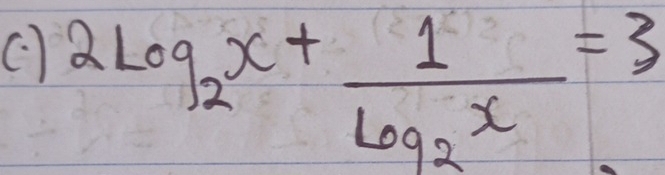 2log _2x+frac 1log _2x=3