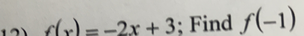 f(x)=-2x+3; Find f(-1)