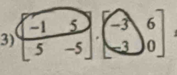 [ (-15)/5 endbmatrix · beginbmatrix -3&6]