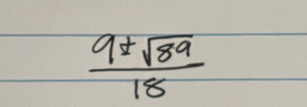  9± sqrt(89)/18 