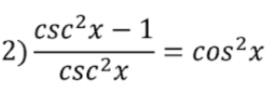  (csc^2x-1)/csc^2x =cos^2x