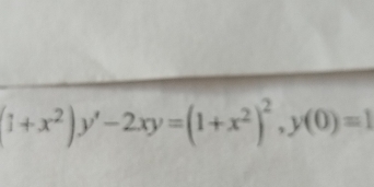 (1+x^2)y'-2xy=(1+x^2)^2, y(0)=1