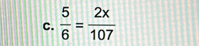  5/6 = 2x/107 