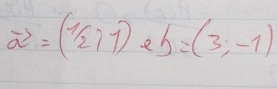 vector a=(1/2,1) e b=(3,-1)