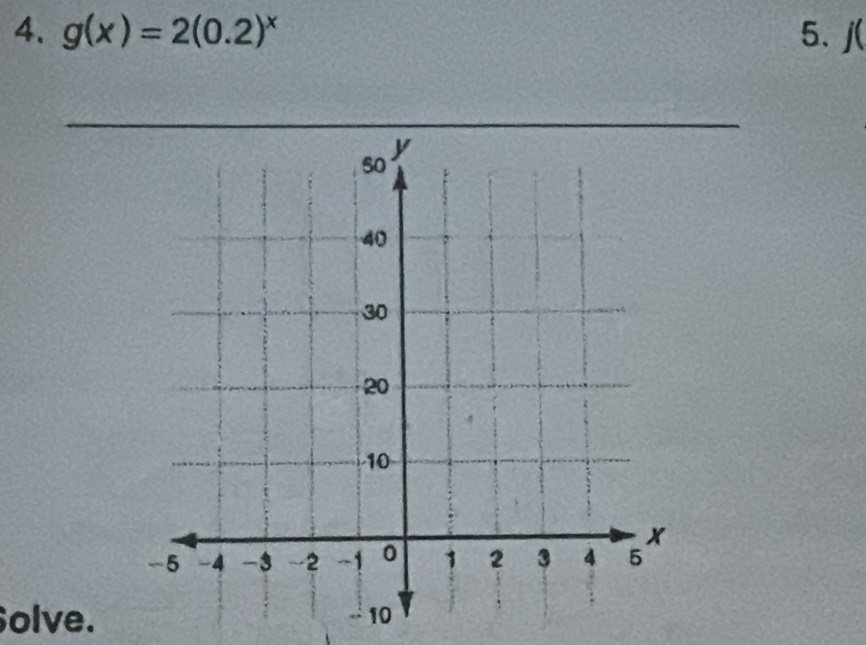 g(x)=2(0.2)^x 5. j( 
Solve.