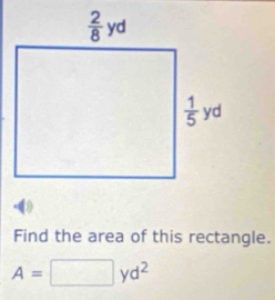 Find the area of this rectangle.
A=□ yd^2