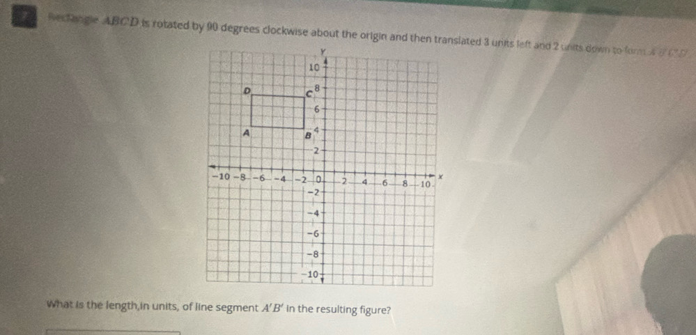 What is the length,in units, of line segment A'B' In the resulting figure?