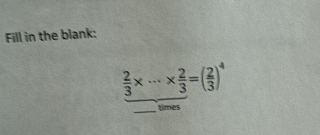 Fill in the blank:
×…×=()"
□  
times