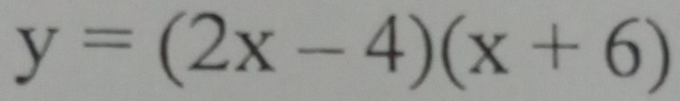 y=(2x-4)(x+6)