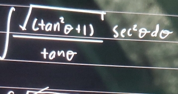 ∈t  (sqrt((4tan^2θ +1)))/tan θ  sec^2θ dθ