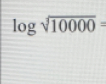 log sqrt(10000)=