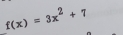 f(x)=3x^2+7
_