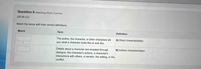 (Matching Worth 2 points) 
(05.04 LC) 
Match the terms with their correct definitions.