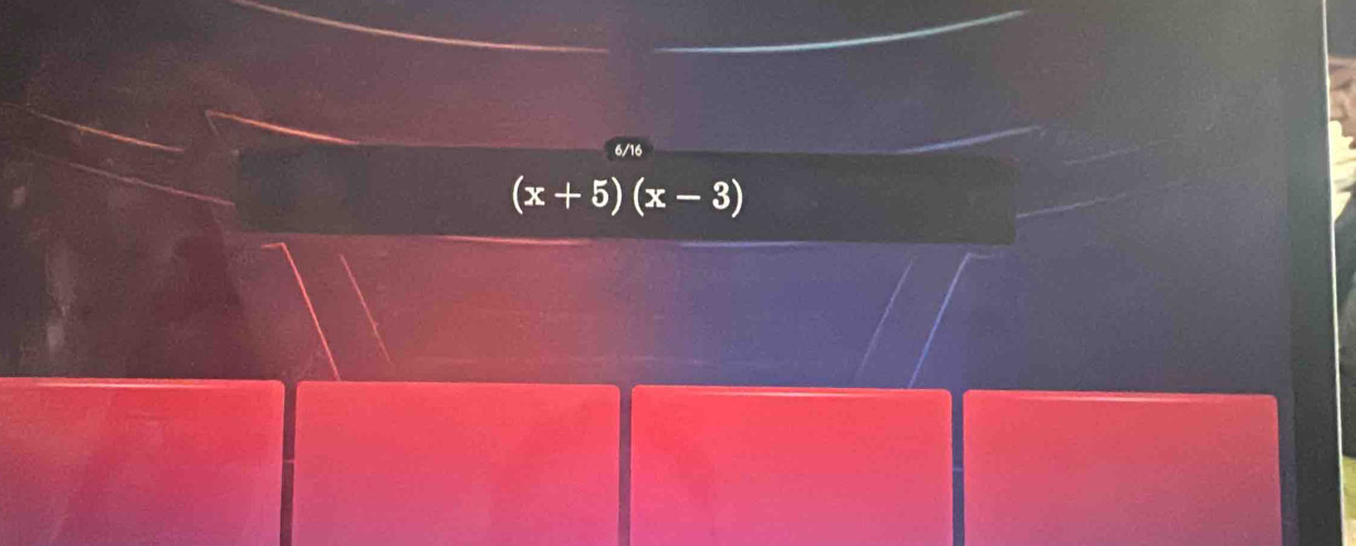 6/16
(x+5)(x-3)