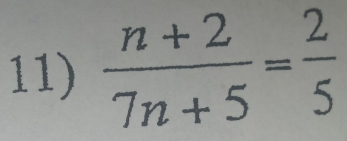  (n+2)/7n+5 = 2/5 